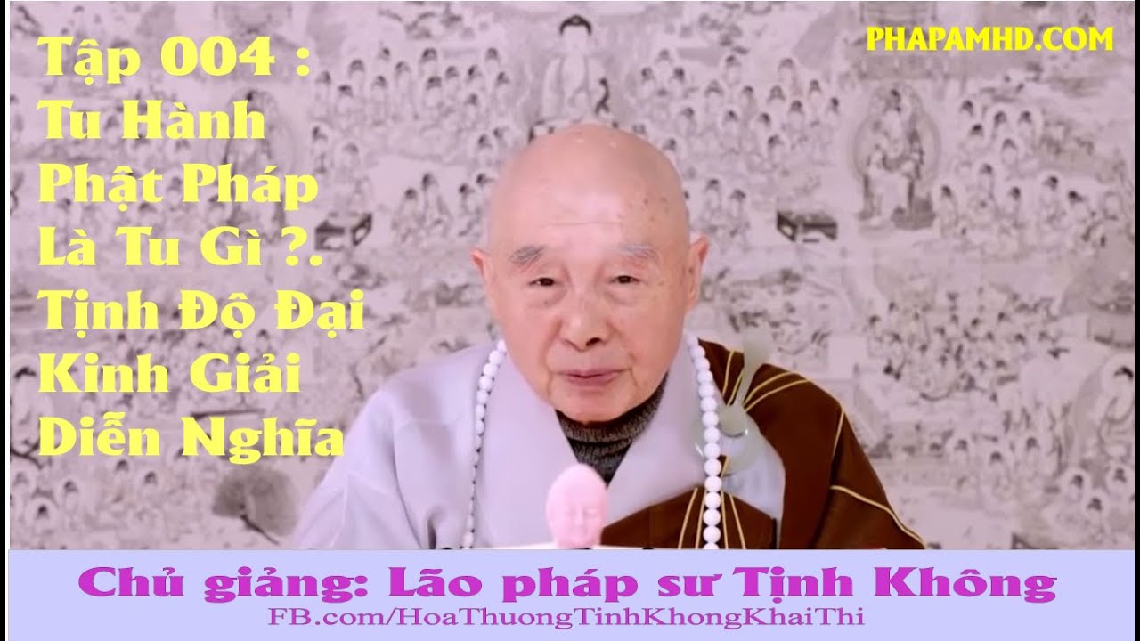 Tập 004, Tu Hành Phật Pháp Là Tu Gì ? - Tịnh Độ Đại Kinh Giải Diễn Nghĩa, Diệu Âm