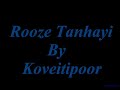 Koveitipoor -=- Rooze Tanhayi