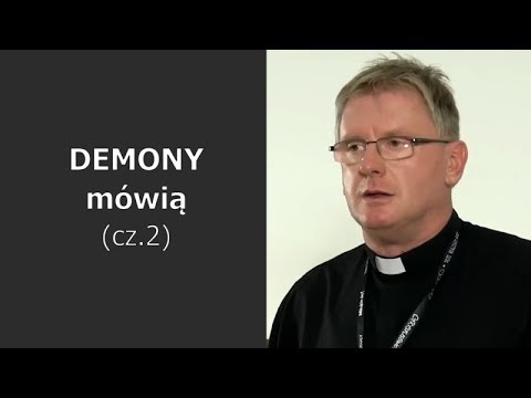 WIDEO. Demony mówią – cz.2