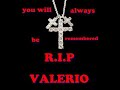 R.I.P VALERIO