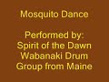 Mosquito Dance - Performed by Spirit of the Dawn, drumming and singing group from Maine.