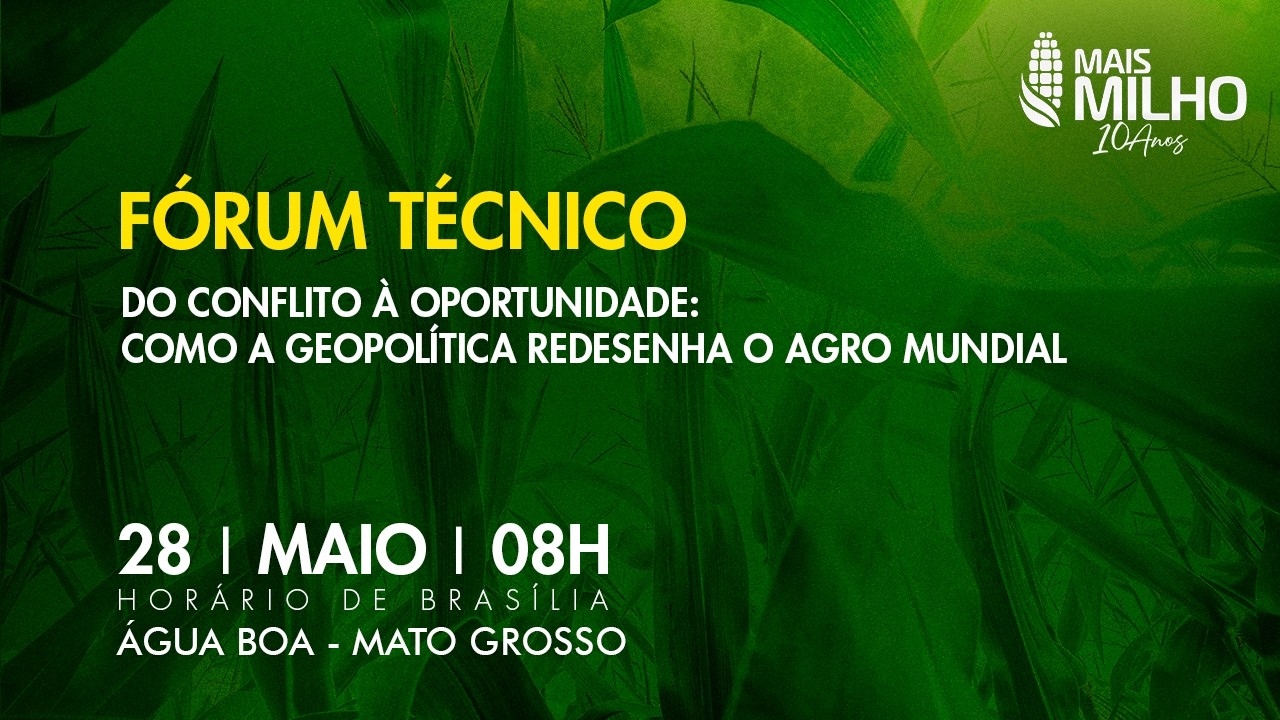 Fórum Técnico Mais Milho: geopolítica e oportunidades para o agro