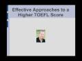 videos de Effective Approaches to a Higher TOEFL iBT Score