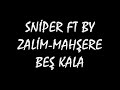 SN?PER FT BYZAL?M-MAH?ERE BE? KALA