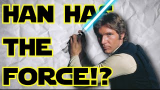 Fan Theory - Han Solo Has the Force?!