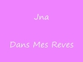 J-na - Dans Mes Rêves