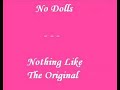 No Dolls - Nothing Like The Original No Dolls - Nothing Like The Original