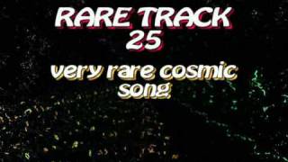 Rare Track 25 (very rare cosmicsong)