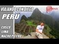 PERU - Viajando con Diego - CUSCO, MACHU PICCHU, LIMA