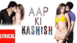 Aap Ki Kashish Lyrical Video  Aashiq Banaya Aapne 