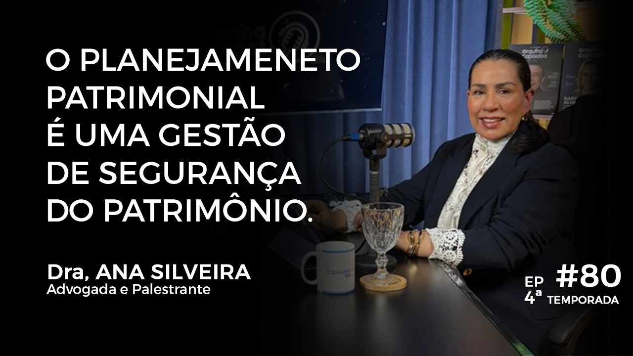 CAPIXABA CAST – Dra ANA SILVEIRA  | #80 – 4ª TEMPORADA