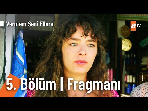 Vermem Seni Ellere 5. Bölüm Fragmanı                                                                                                                                                                                                                      