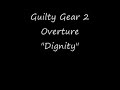 Guilty Gear 2 Overture Dignity
