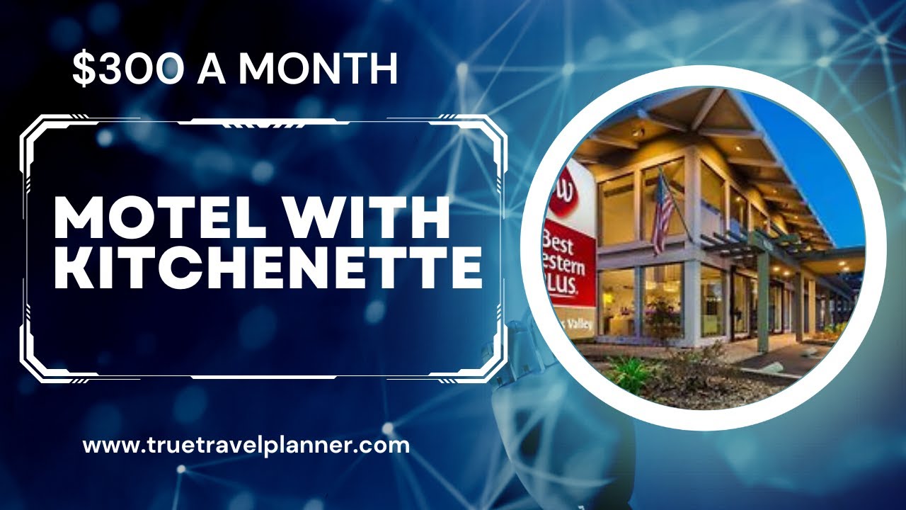 300 A Month Motel With TrueTravelPlanner