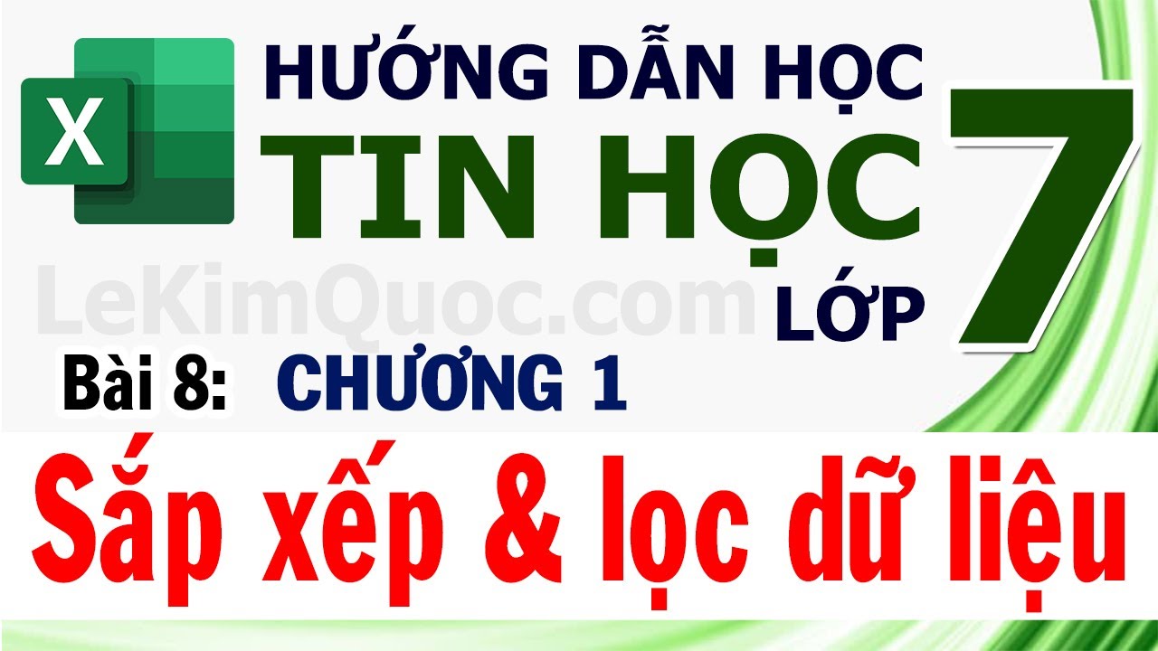 🔢 Hướng Dẫn Học Tin Học Lớp 7 🔢 Chương 1: Chương trình bảng tính 🔢 Bài 8: Sắp xếp và lọc dữ liệu