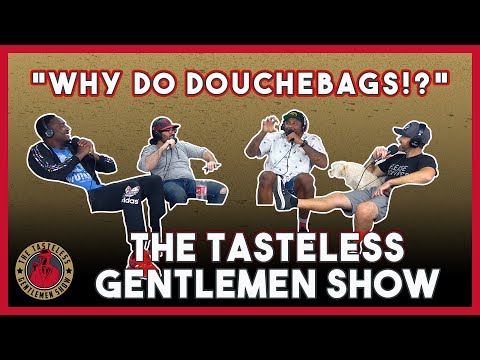 Why Do Douchebags!? – Episode 117