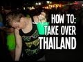 HOW TO: Take Over Thailand