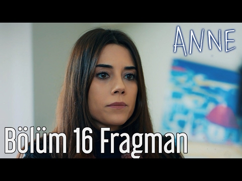 Anne 16. Bölüm 1. Fragmanı                                                                                                                                                                                                                                