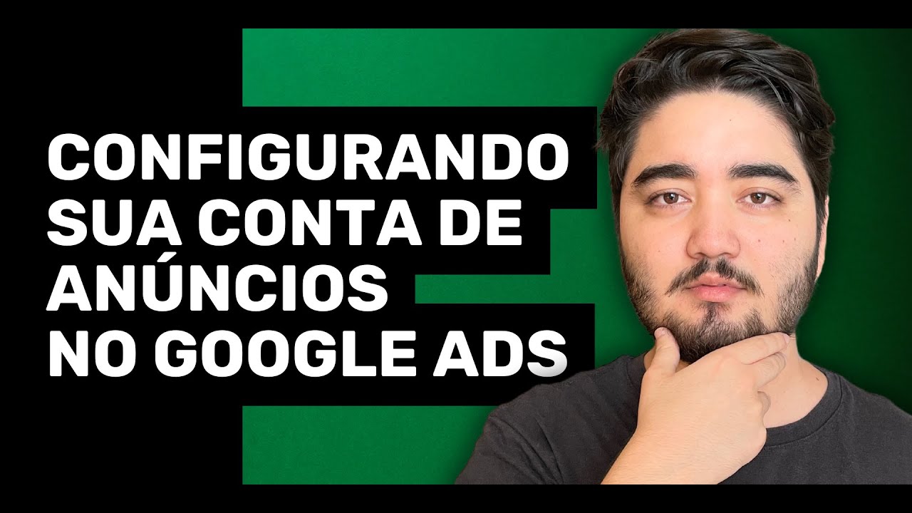 CONFIGURANDO A SUA CONTA DE ANÚNCIOS DO GOOGLE ADS PARA ANUNCIAR NO GOOGLE
