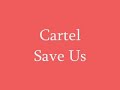 cartel save us cartel save us