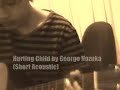 Hurting Child by George Nozuka (Acoustic Cover) Hurting Child by George Nozuka (Acoustic Cover)