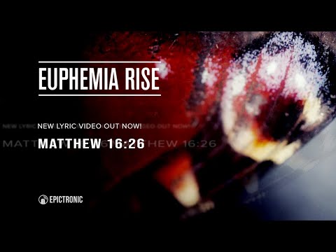 Alt. Rock Band  EUPHEMIA RISE Drop New Lyric Video "Matthew 16:26"
