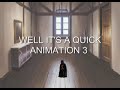 well its a quick animatin 3