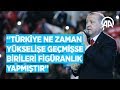 Cumhurbaşkanı Erdoğan: Türkiye Ne Zaman Yükse