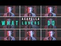 Maroon 5 - What Lovers Do ft. SZA - Acapella Cover