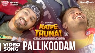 Natpe Thunai  Pallikoodam Video Song - The Farewel