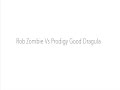 Rob Zombie Vs Prodigy Good Dragula