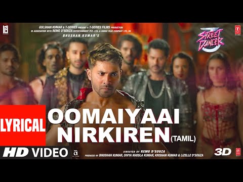 Oomaiyaai Nirkiren Lyrical | Street Dancer 3D| Varun D| Aditya I,Jubin N,Siddharth B,Sachin-Jigar