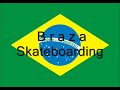 braza skateboarding coming soon !!!