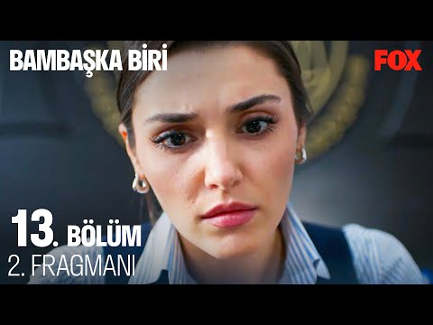 Bambaşka Biri 13. Bölüm 2. Fragmanı                                                                                                                                                                                                                       
