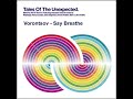 artist: vorontsov 
title: say breathe
release date: 10 oct 2005
label: cuba recordings
country: united kingdom

found on: tales of the unexpected (2005)

genre: progressive house