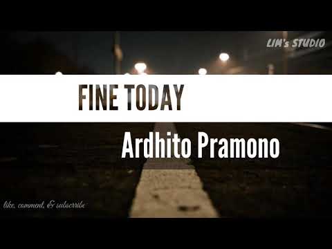 FINE TODAY - ARDHITO PRAMONO Lirik Video (Ost. Nanti Kita Cerita Tentang Hari Ini/NKCTHI)