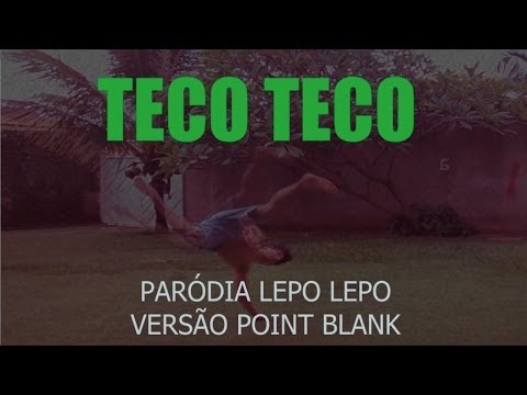 TECO TECO - Paródia Lepo Lepo Versão Point Blank