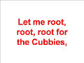 Chicago Cubs - Take me out to the ball game Chicago Cubs - Take me out to the ball game