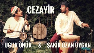 CEZAYİR  Uğur Önür & Şakir Ozan Uygan ( C