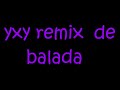 yxy remix balada