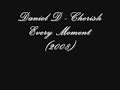 Daniel D - Cherish Every Moment (2008)