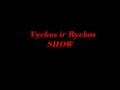 Vyckos ir Ryckos SHOW 039