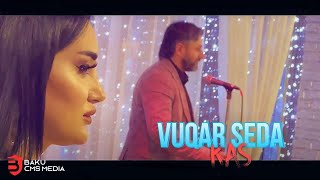 Vuqar Seda - Kas (Official klip 2023)