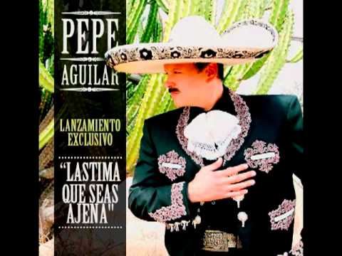 Lástima Que Seas Ajena Pepe Aguilar