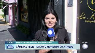 Tentativa de feminicídio em Bauru: câmeras registraram o momento do ataque