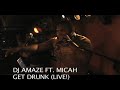 Get Drunk with Dj Amaze and Micah Get Drunk with Dj Amaze and Micah