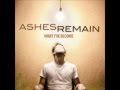 Ashes Remain Without You Video and Lyrics