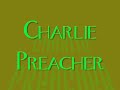 CHARLIE PREACHER 
