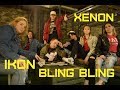 iKON 아이콘 - BLING BLING 블링블링 COVER BY XENON