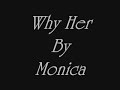 Monica~Why Her~By Jazzy G Monica~Why Her~By Jazzy G